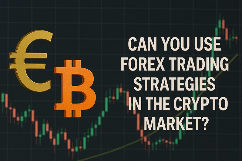 Can You Use Forex Trading Strategies in the Crypto Market