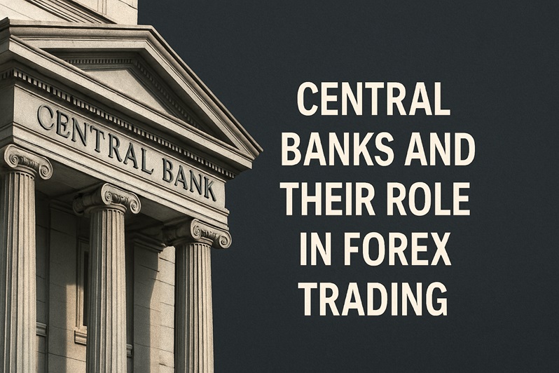 Central Banks and Their Role in Forex Trading